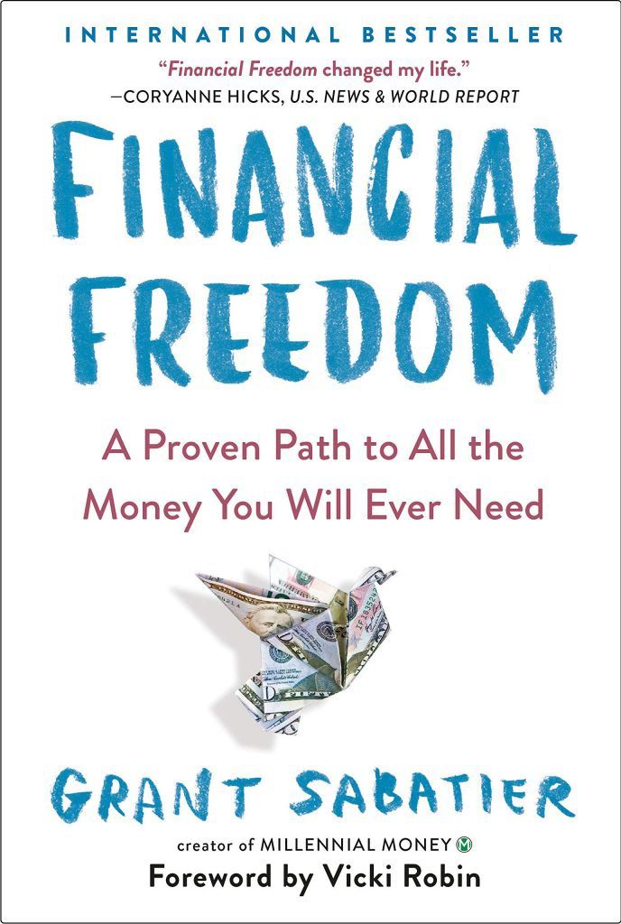 "Financial Freedom: A Proven Path to All the Money You Will Ever Need" written by Grant Sabatier