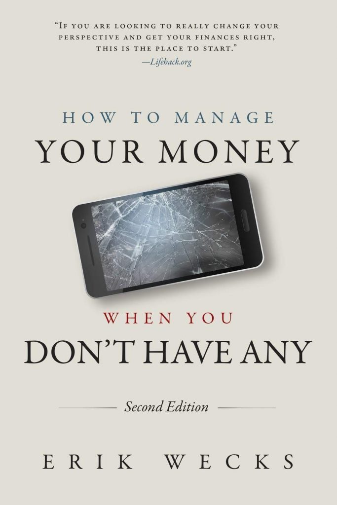 "How to Manage Your Money When You Don't Have Any" written by Mr Erik Wecks