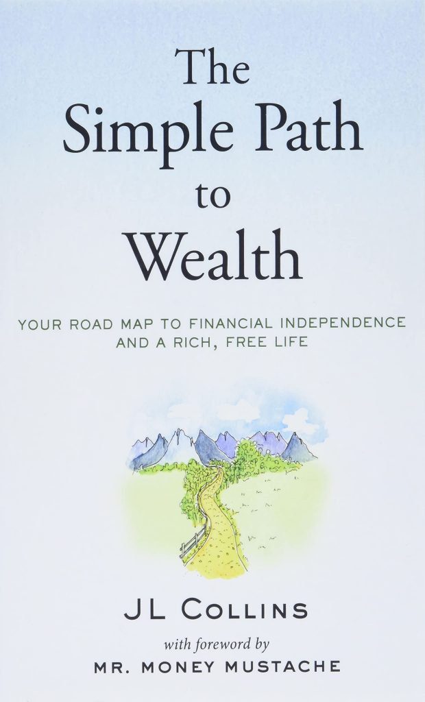 "The Simple Path to Wealth: Your Road Map to Financial Independence and a Rich, Free Life" written by JL Collins